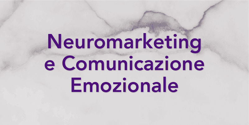 Neuromarketing e Comunicazione Emozionale