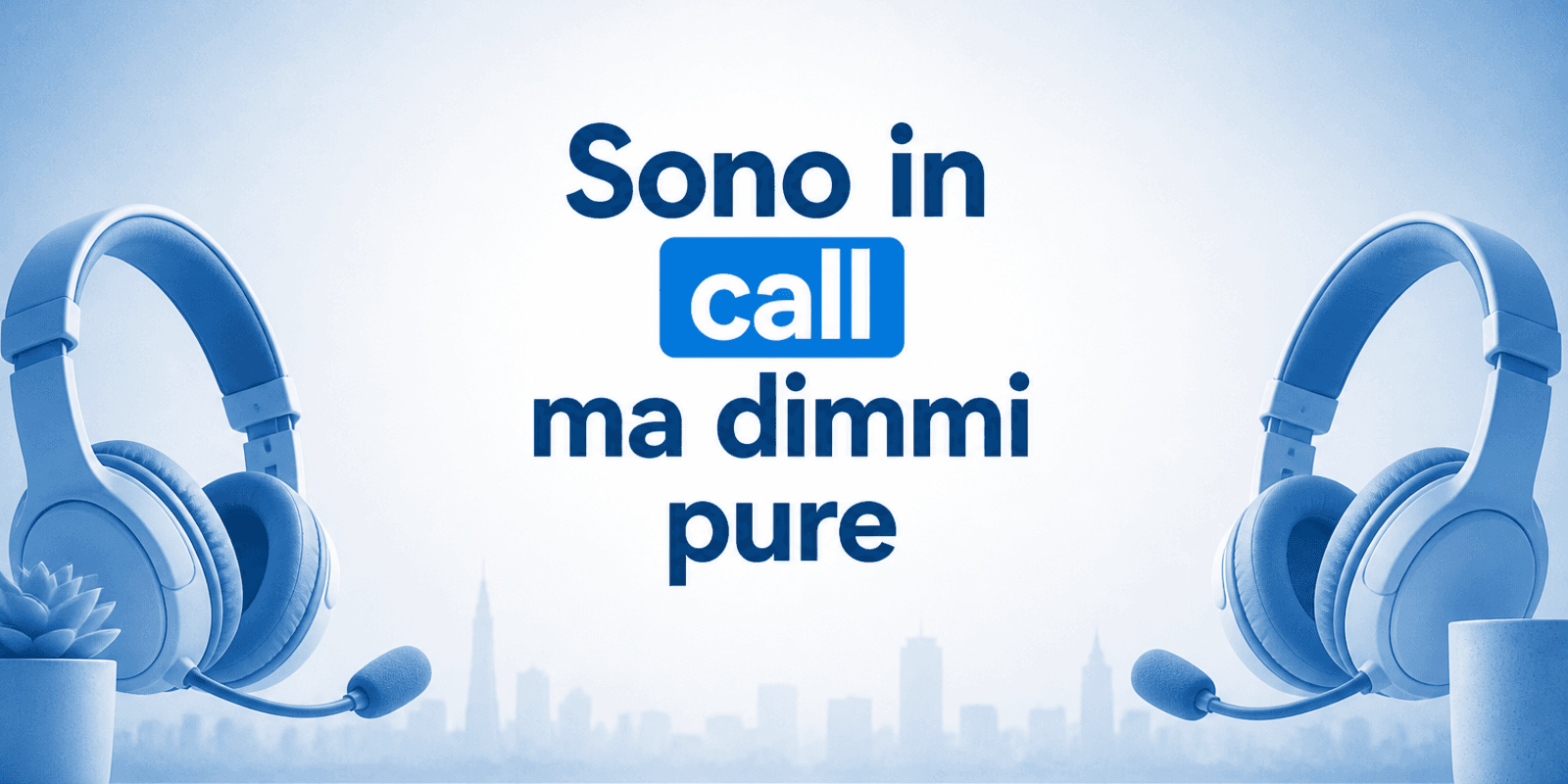 Sono in call ma dimmi pure