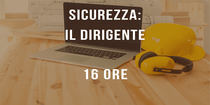 Sicurezza sul Lavoro per Dirigenti