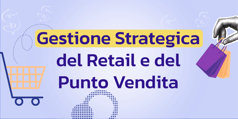 Gestione Strategica del Retail e del Punto Vendita