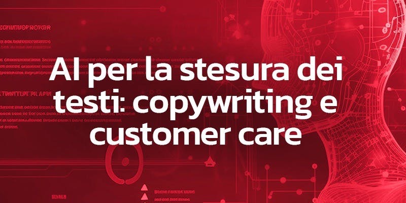 AI per la stesura dei testi: copywriting e customer care