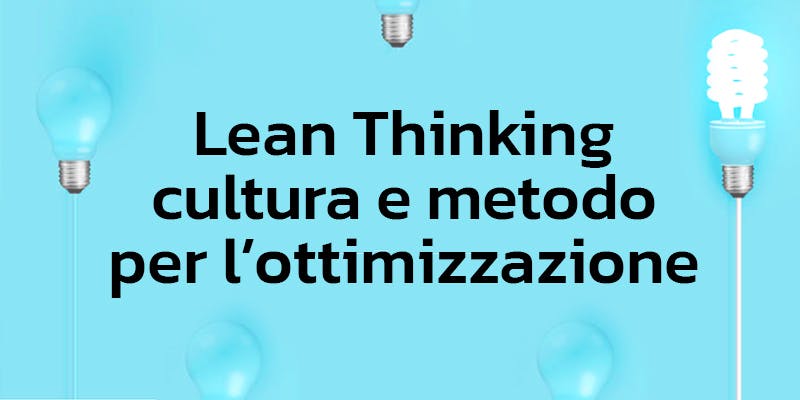 Lean Thinking cultura e metodo per l'ottimizzazione