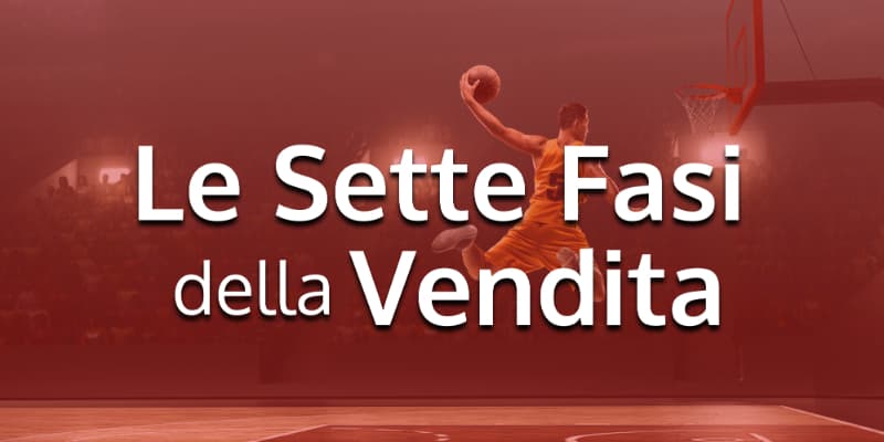 Le Sette fasi della Vendita - Corso Introduttivo