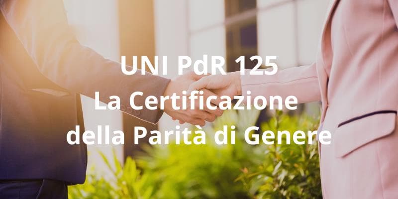 UNI PDR 125. Linee Guida sul sistema di gestione per la parità di genere