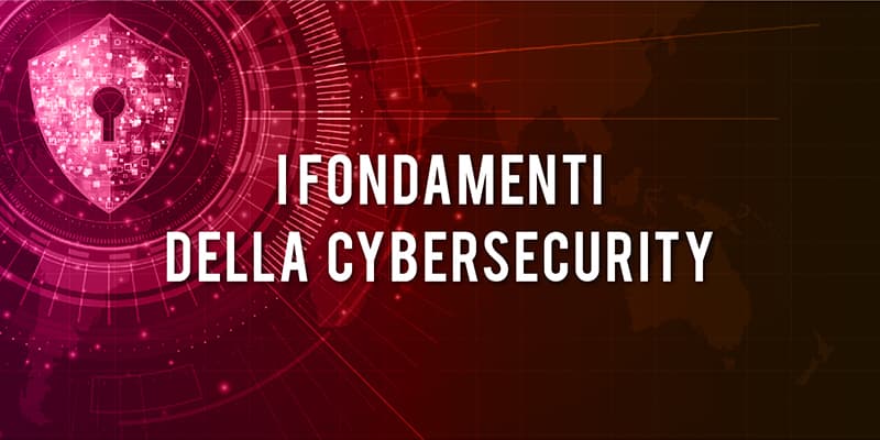 I fondamenti della Cyber Security