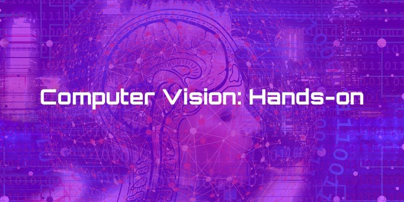 Computer Vision: Hands On